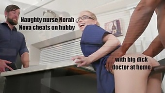 Doctor Nora Nova Engages In Unfaithful Act With Well-Endowed Physician In Her Own Residence